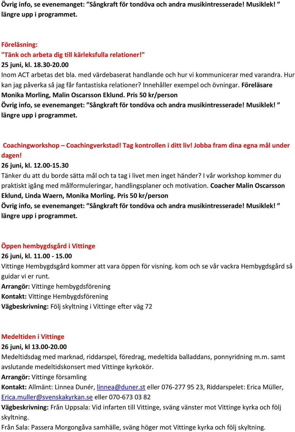 Tag kontrollen i ditt liv! Jobba fram dina egna mål under dagen! 26 juni, kl. 12.00-15.30 Tänker du att du borde sätta mål och ta tag i livet men inget händer?