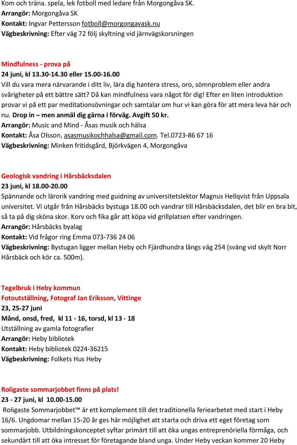 00 Vill du vara mera närvarande i ditt liv, lära dig hantera stress, oro, sömnproblem eller andra svårigheter på ett bättre sätt? Då kan mindfulness vara något för dig!