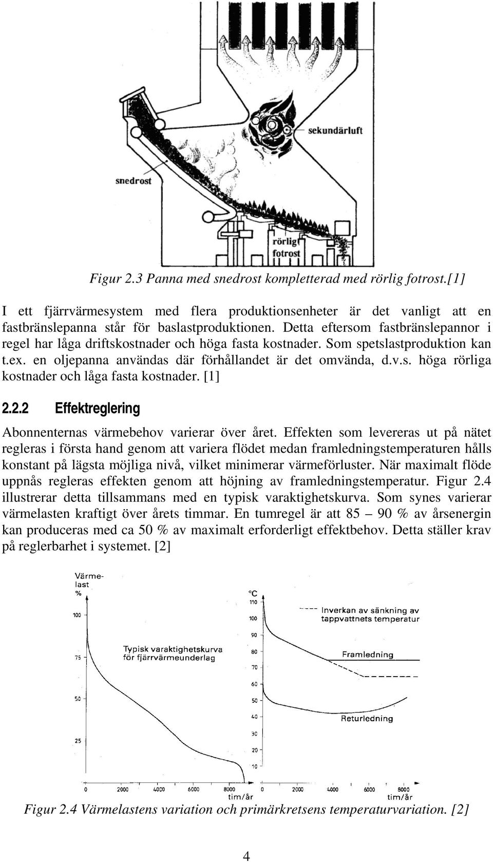 [1] 2.2.2 Effektreglering Abonnenternas värmebehov varierar över året.