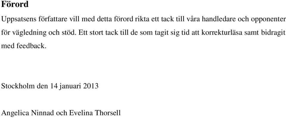 Ett stort tack till de som tagit sig tid att korrekturläsa samt