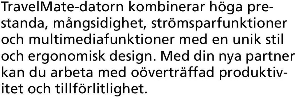 multimediafunktioner med en unik stil och ergonomisk