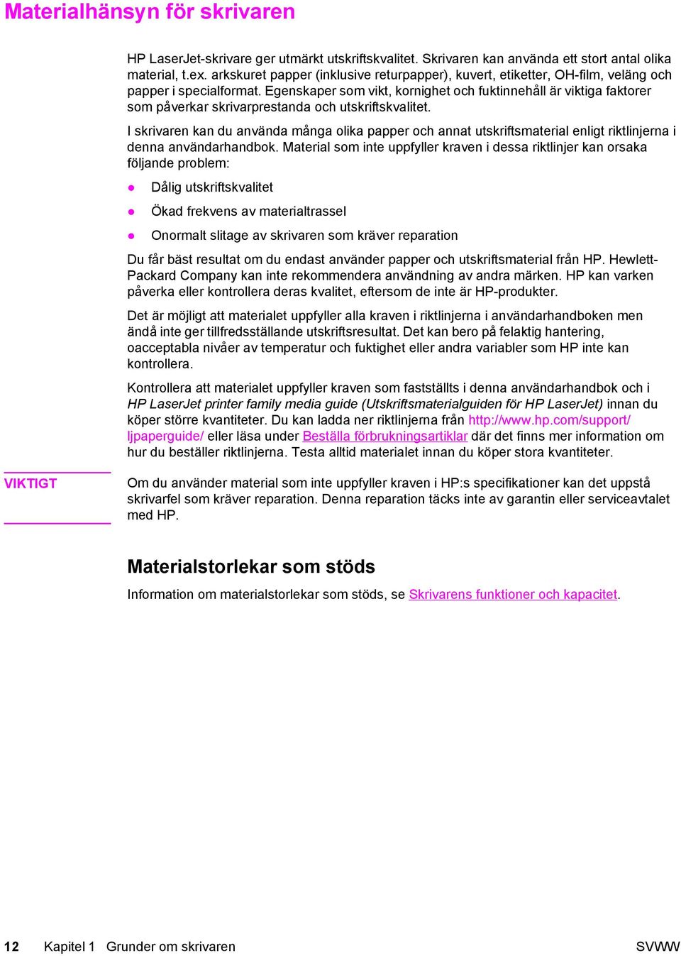 Egenskaper som vikt, kornighet och fuktinnehåll är viktiga faktorer som påverkar skrivarprestanda och utskriftskvalitet.