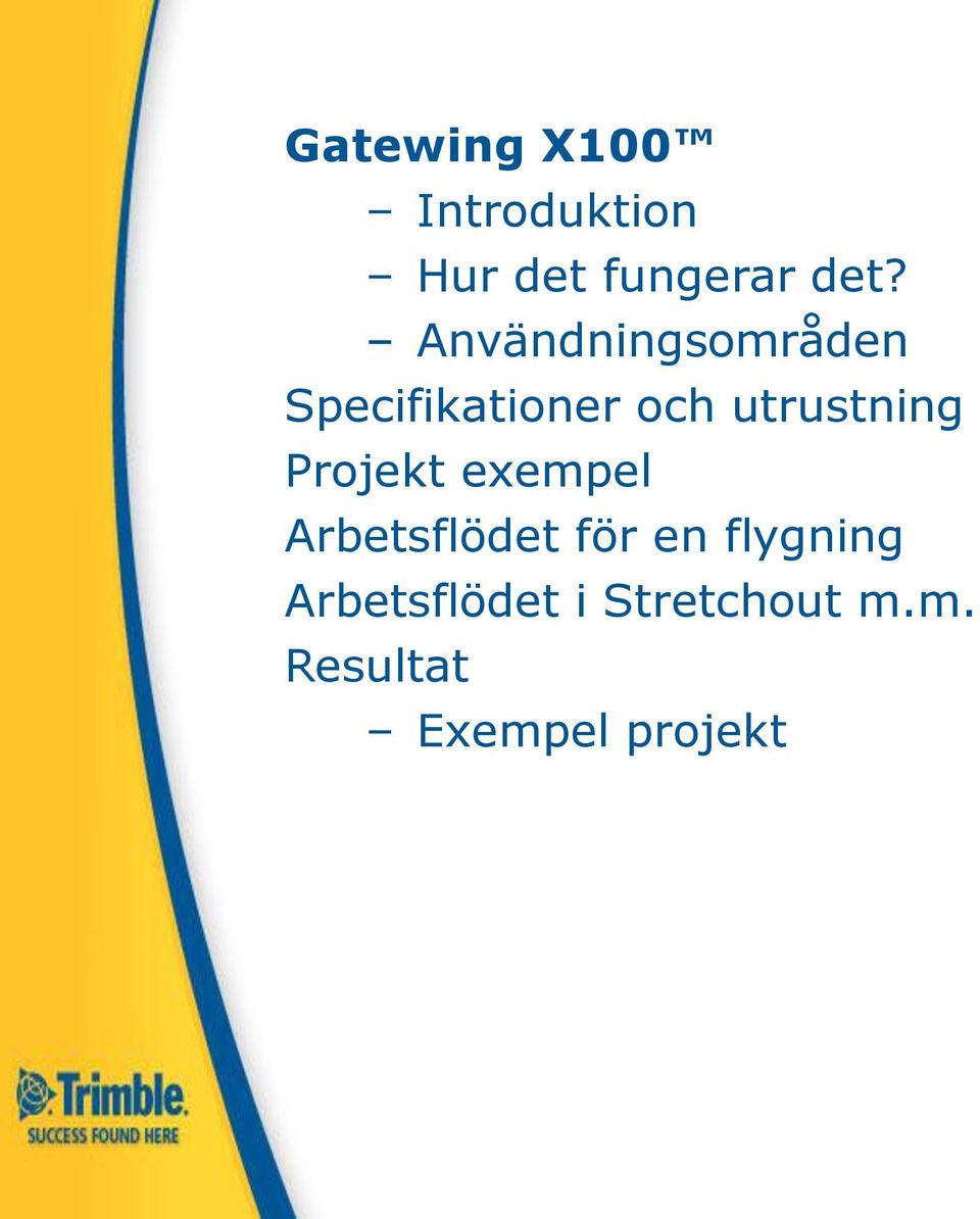 Projekt exempel Arbetsflödet för en flygning