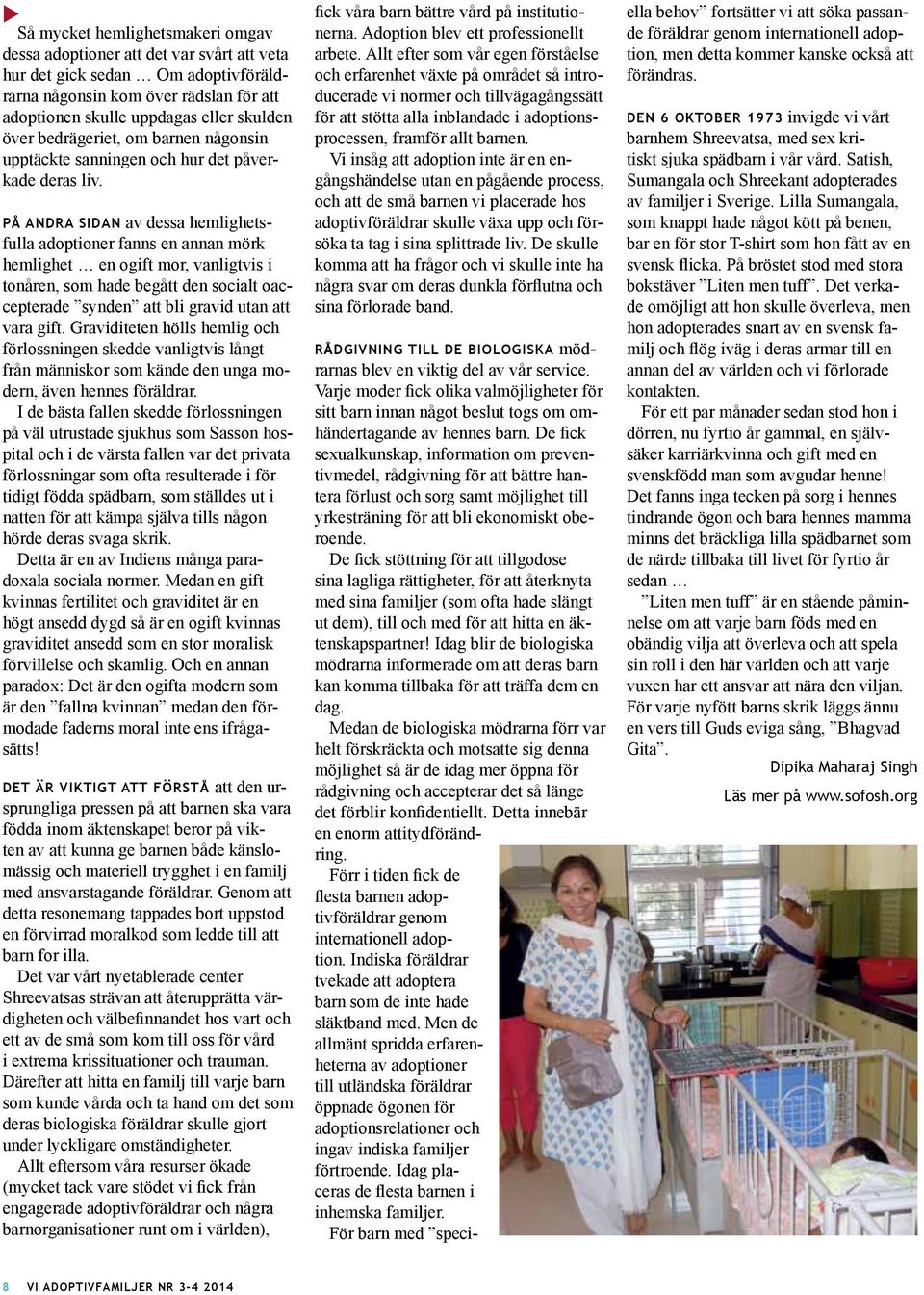 På andra sidan av dessa hemlighetsfulla adoptioner fanns en annan mörk hemlighet en ogift mor, vanligtvis i tonåren, som hade begått den socialt oaccepterade synden att bli gravid utan att vara gift.