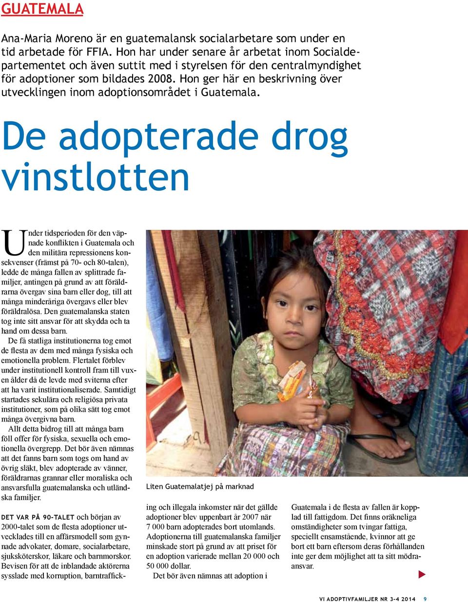 Hon ger här en beskrivning över utvecklingen inom adoptionsområdet i Guatemala.