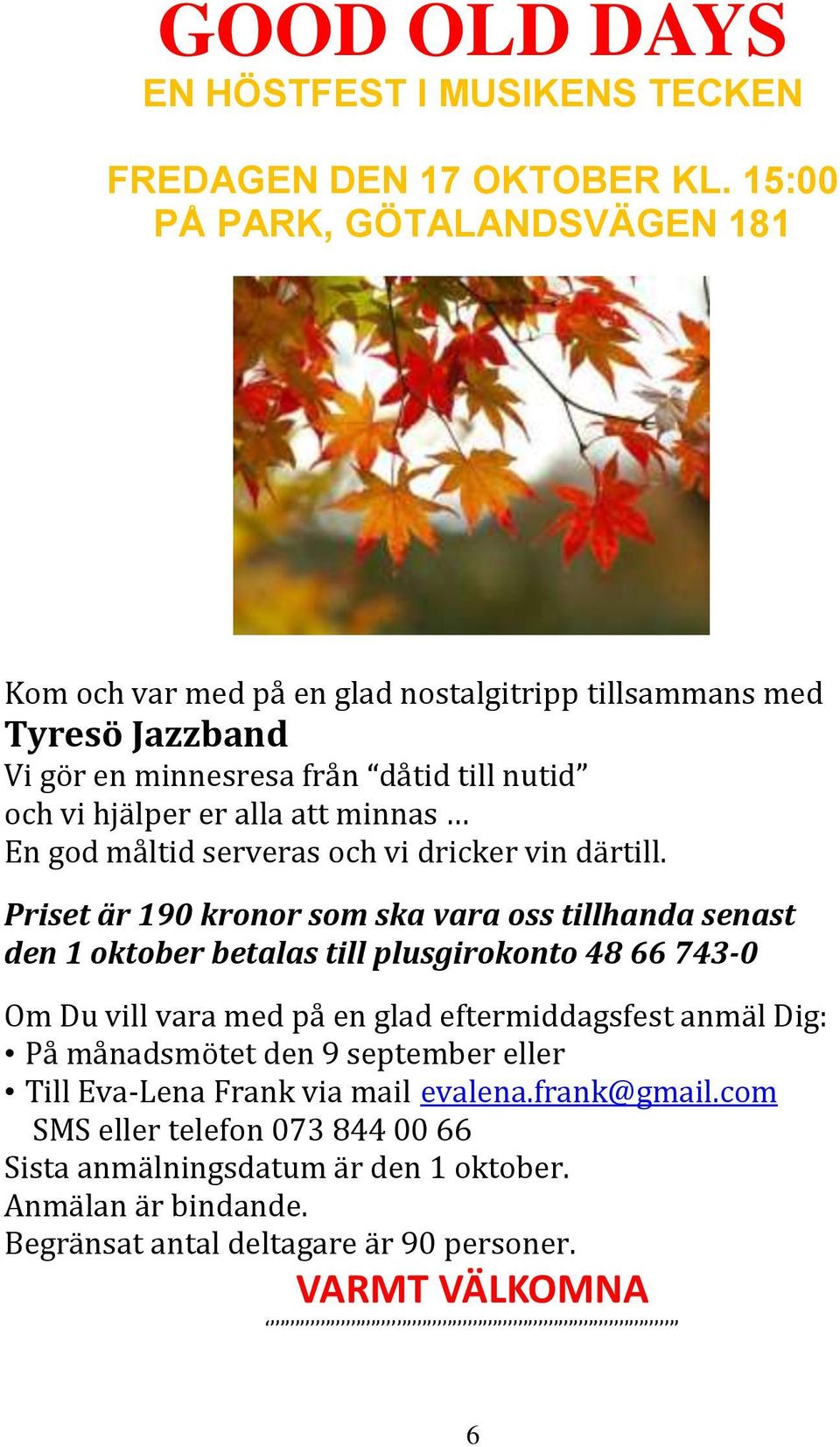 minnas En god måltid serveras och vi dricker vin därtill.
