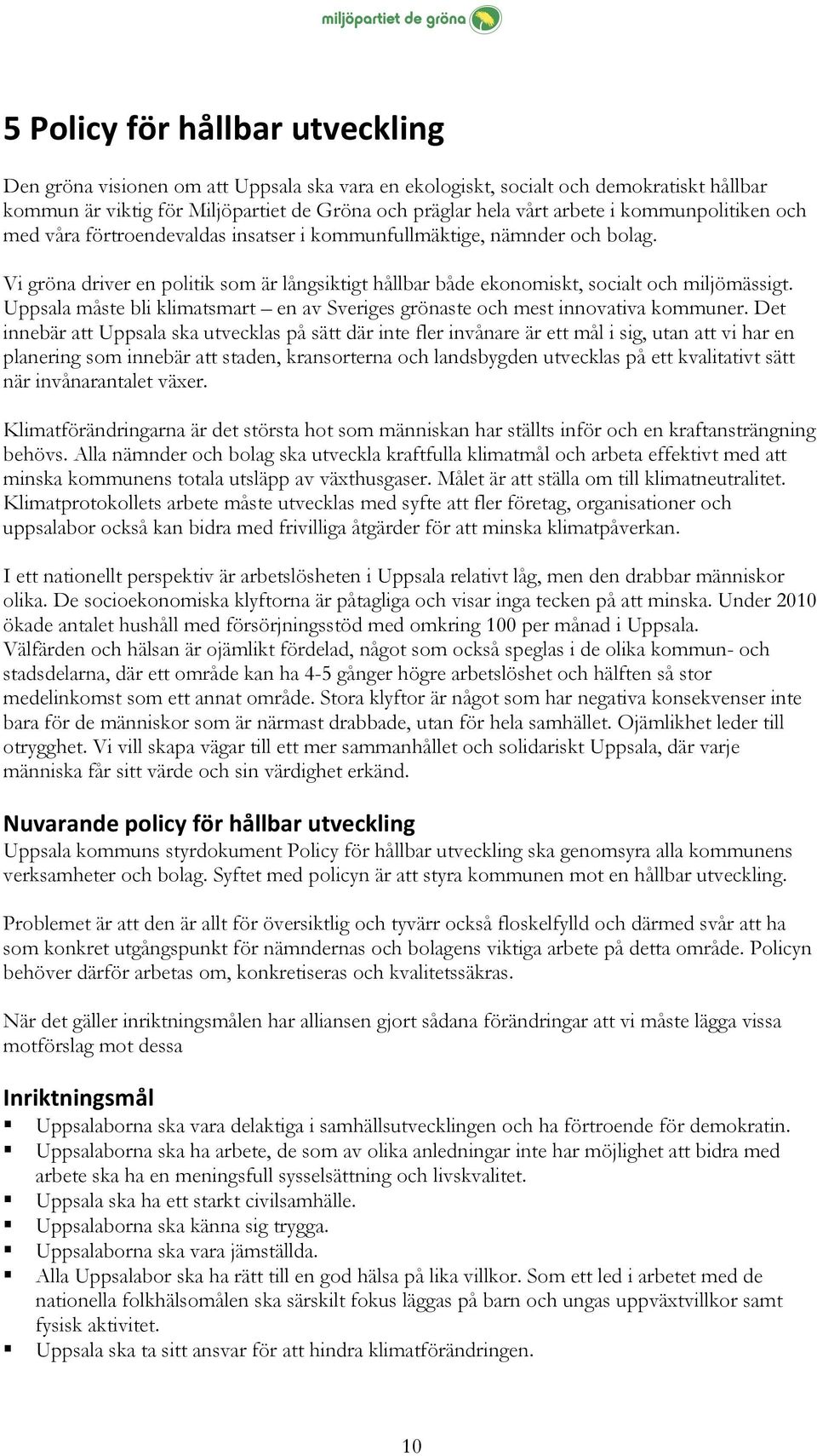 Uppsala måste bli klimatsmart en av Sveriges grönaste och mest innovativa kommuner.