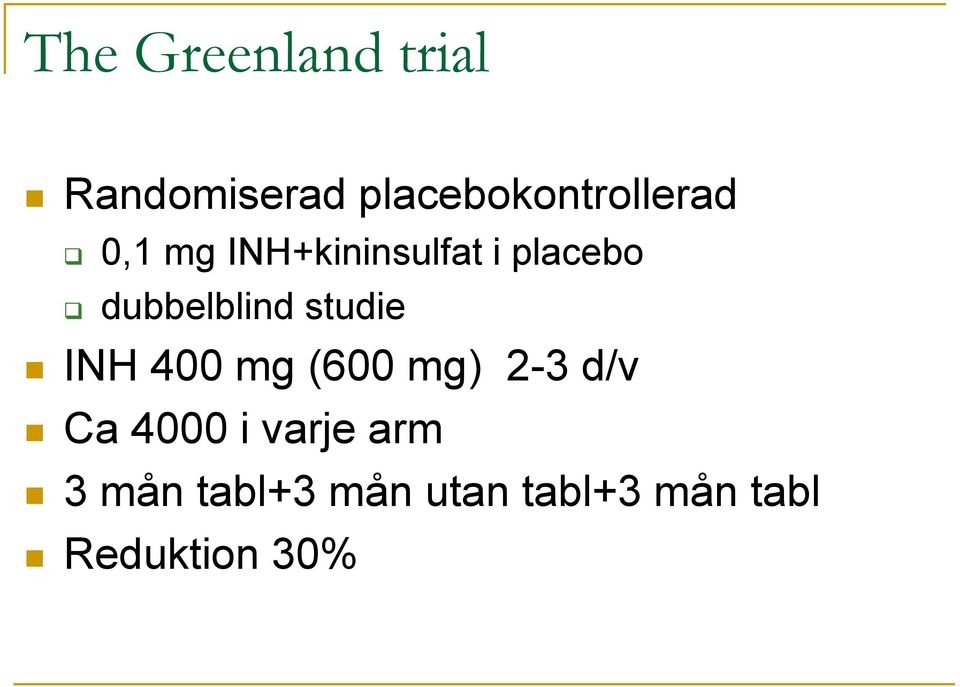 placebo dubbelblind studie INH 400 mg (600 mg) 2-3