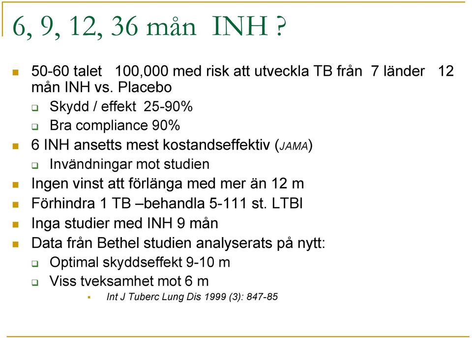 studien Ingen vinst att förlänga med mer än 12 m Förhindra 1 TB behandla 5-111 st.