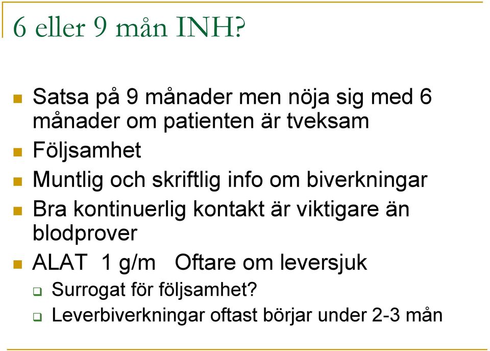 Följsamhet Muntlig och skriftlig info om biverkningar Bra kontinuerlig