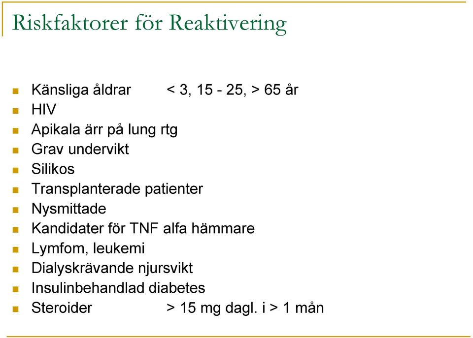 patienter Nysmittade Kandidater för TNF alfa hämmare Lymfom, leukemi