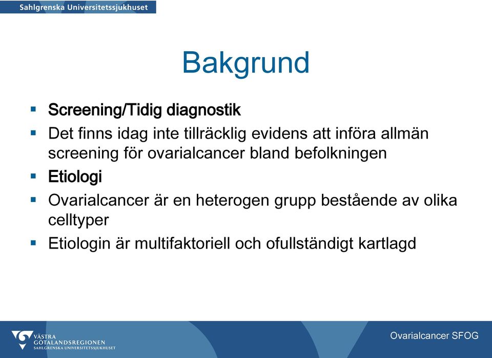 befolkningen Etiologi Ovarialcancer är en heterogen grupp bestående