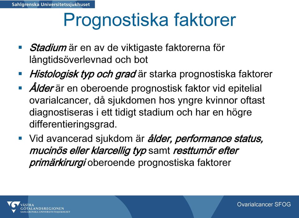 yngre kvinnor oftast diagnostiseras i ett tidigt stadium och har en högre differentieringsgrad.