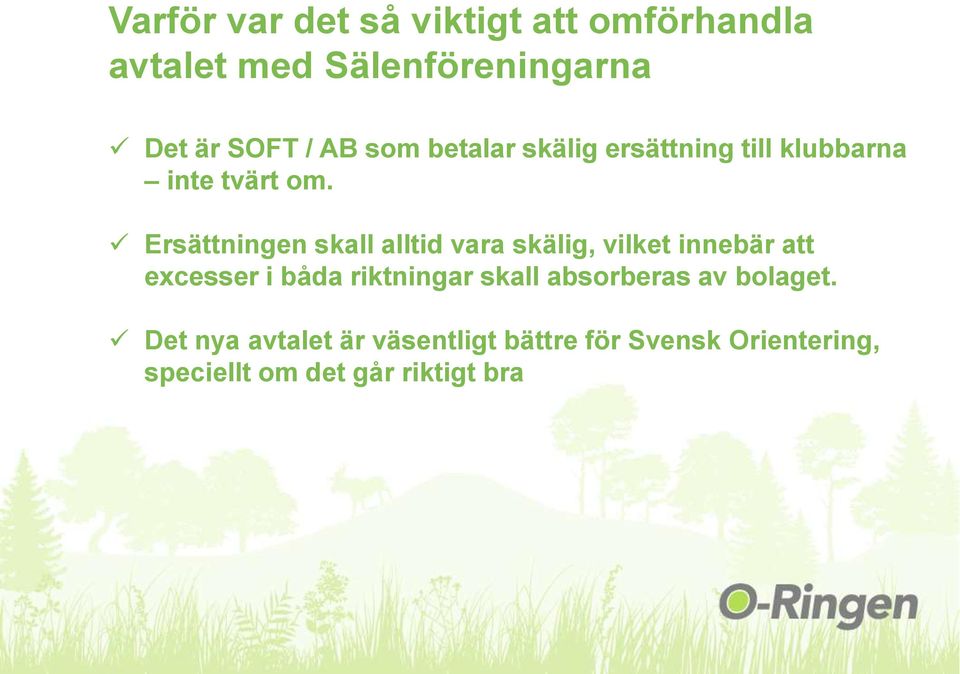 Ersättningen skall alltid vara skälig, vilket innebär att excesser i båda riktningar