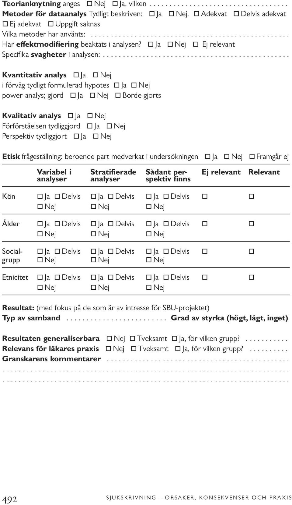 " Ja " Nej " Ej relevant Specifika svagheter i analysen:.