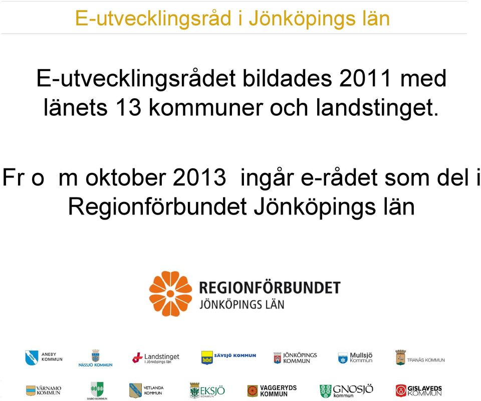 Fr o m oktober 2013 ingår e-rådet
