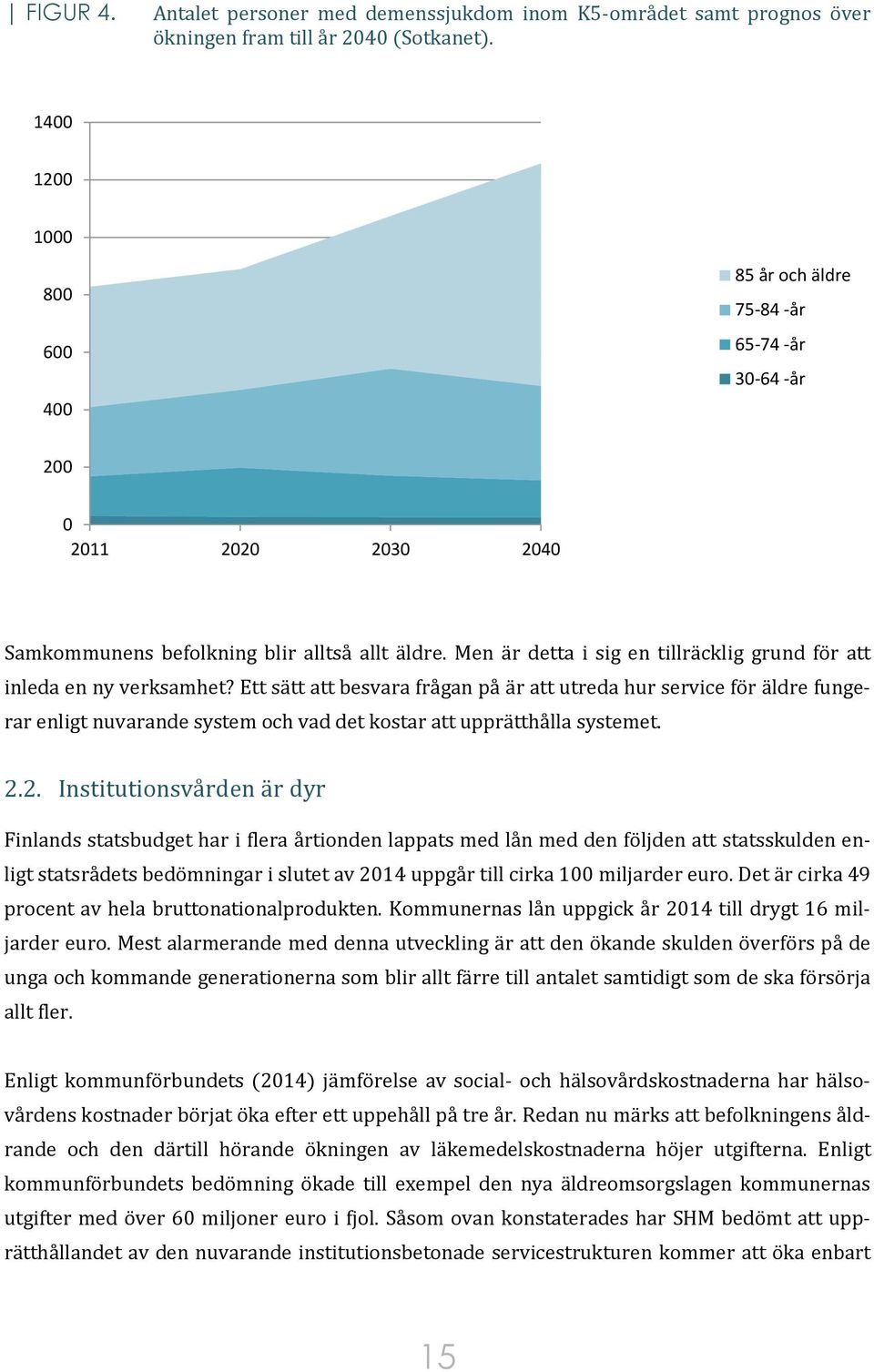 Men är detta i sig en tillräcklig grund för att inleda en ny verksamhet?