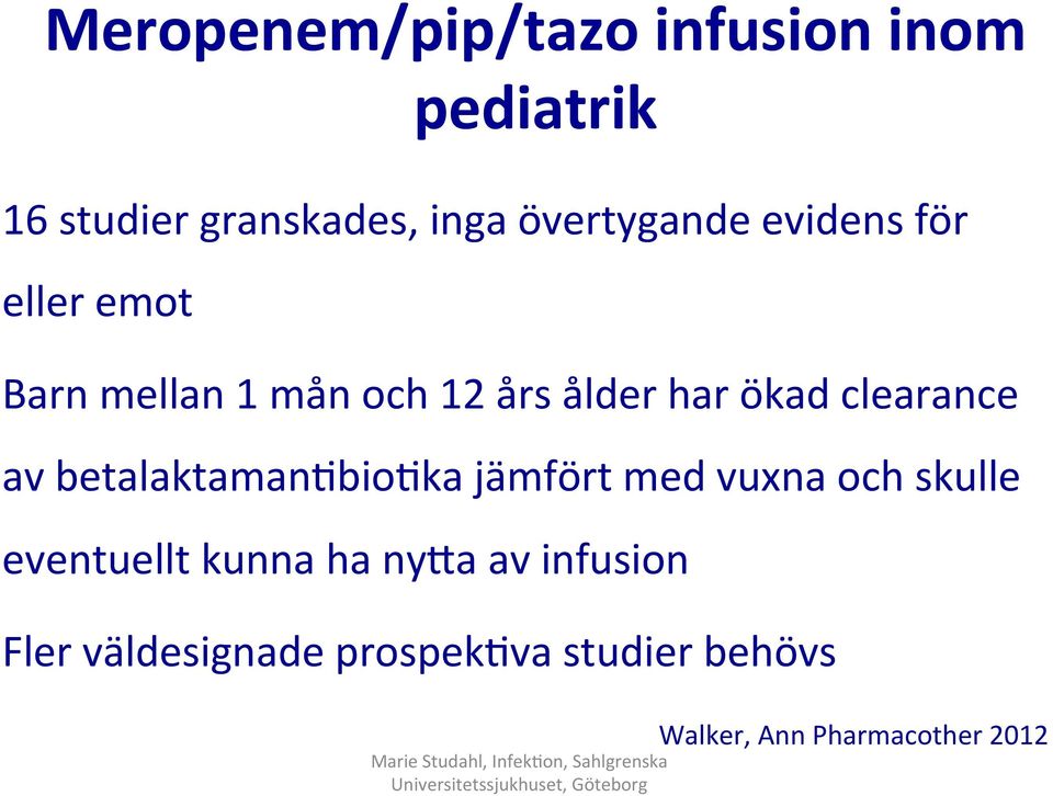 clearance av betalaktaman2bio2ka jämfört med vuxna och skulle eventuellt kunna