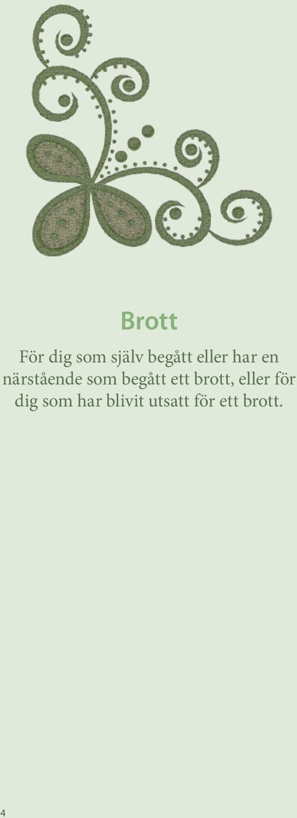 begått ett brott, eller för dig