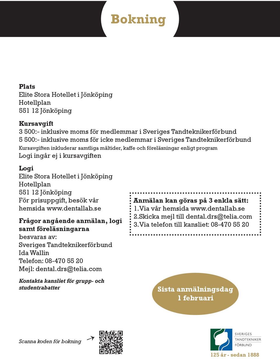 Jönköping För prisuppgift, besök vår hemsida www.dentallab.