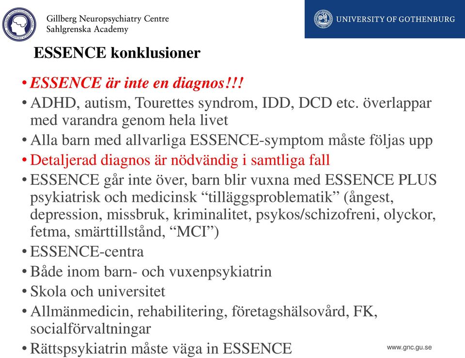 inte över, barn blir vuxna med ESSENCE PLUS psykiatrisk och medicinsk tilläggsproblematik (ångest, depression, missbruk, kriminalitet, psykos/schizofreni,