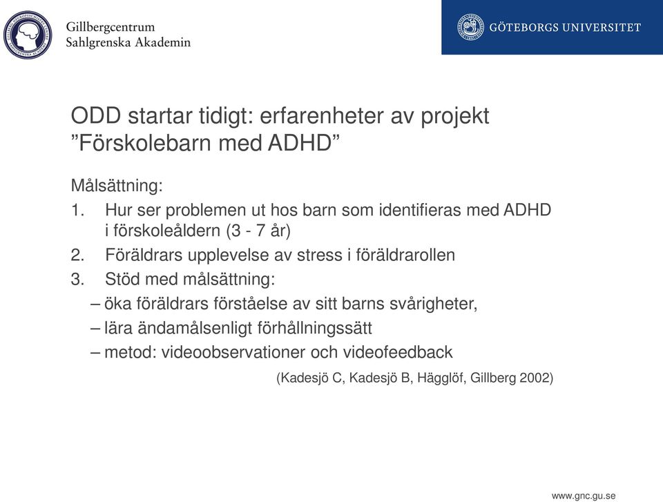 Föräldrars upplevelse av stress i föräldrarollen 3.