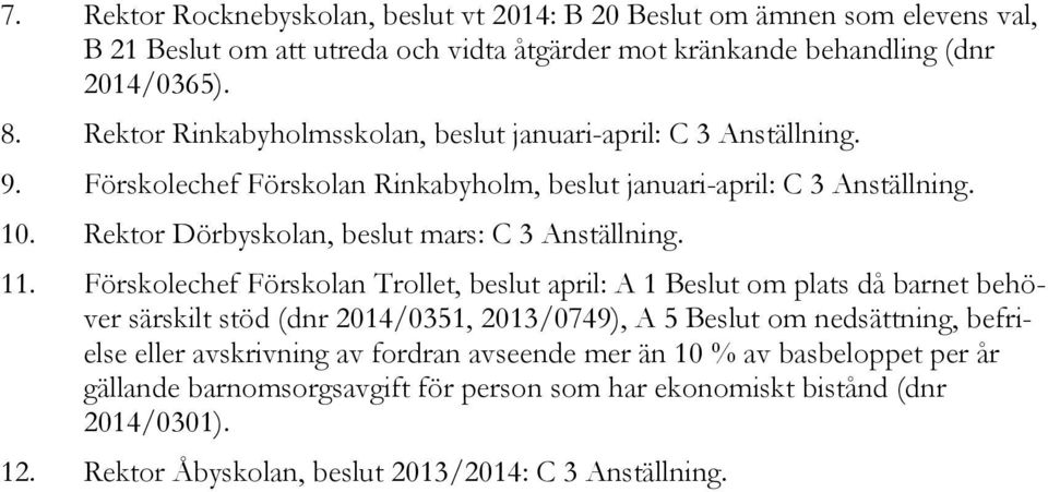 Rektor Dörbyskolan, beslut mars: C 3 Anställning. 11.
