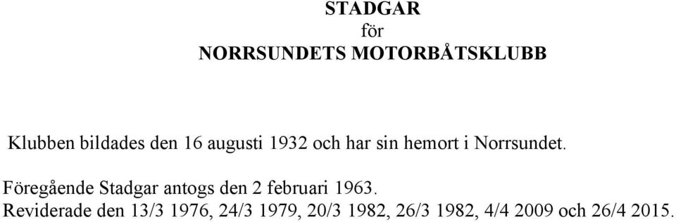 Föregående Stadgar antogs den 2 februari 1963.