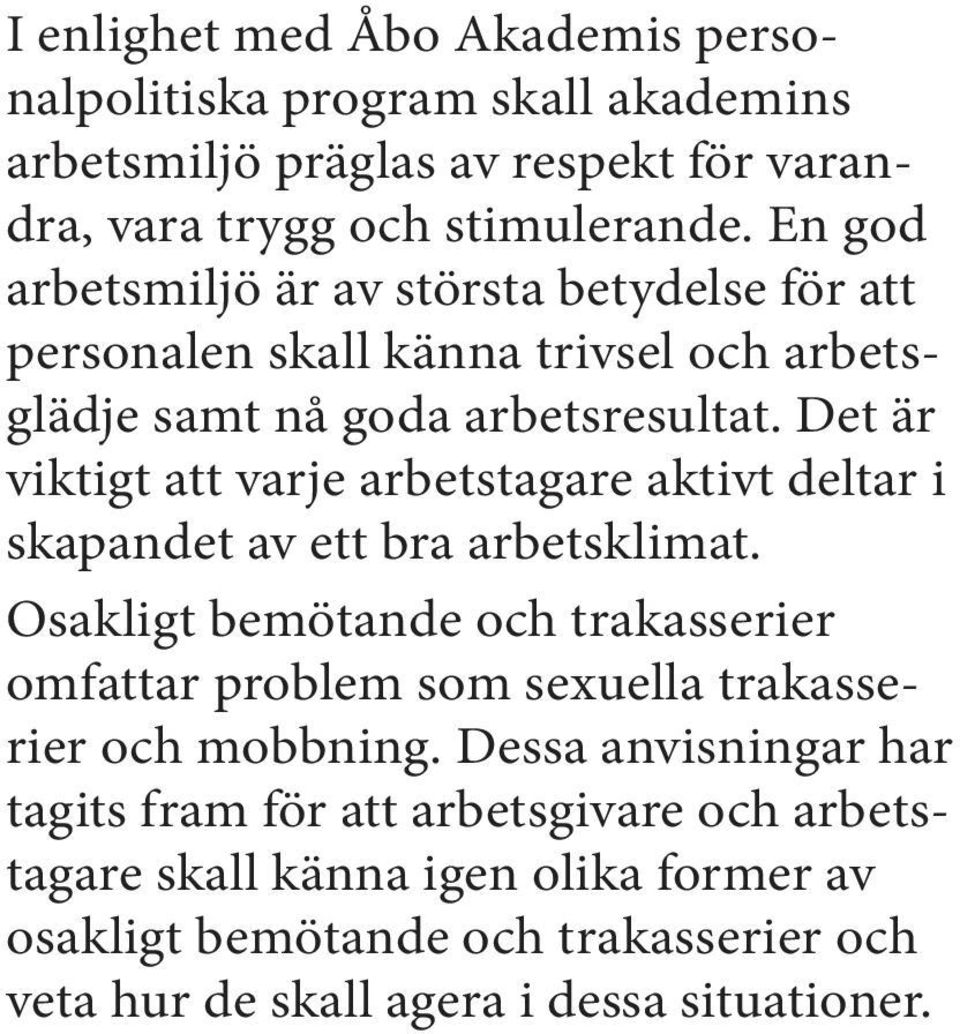 Det är viktigt att varje arbetstagare aktivt deltar i skapandet av ett bra arbetsklimat.