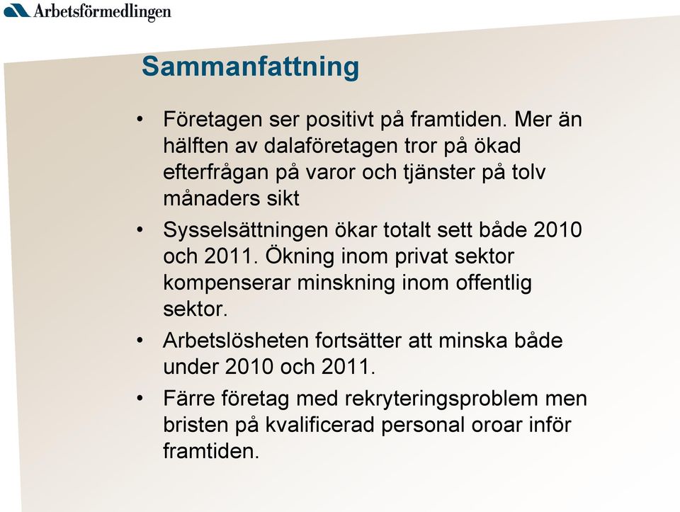 Sysselsättningen ökar totalt sett både 2010 och 2011.