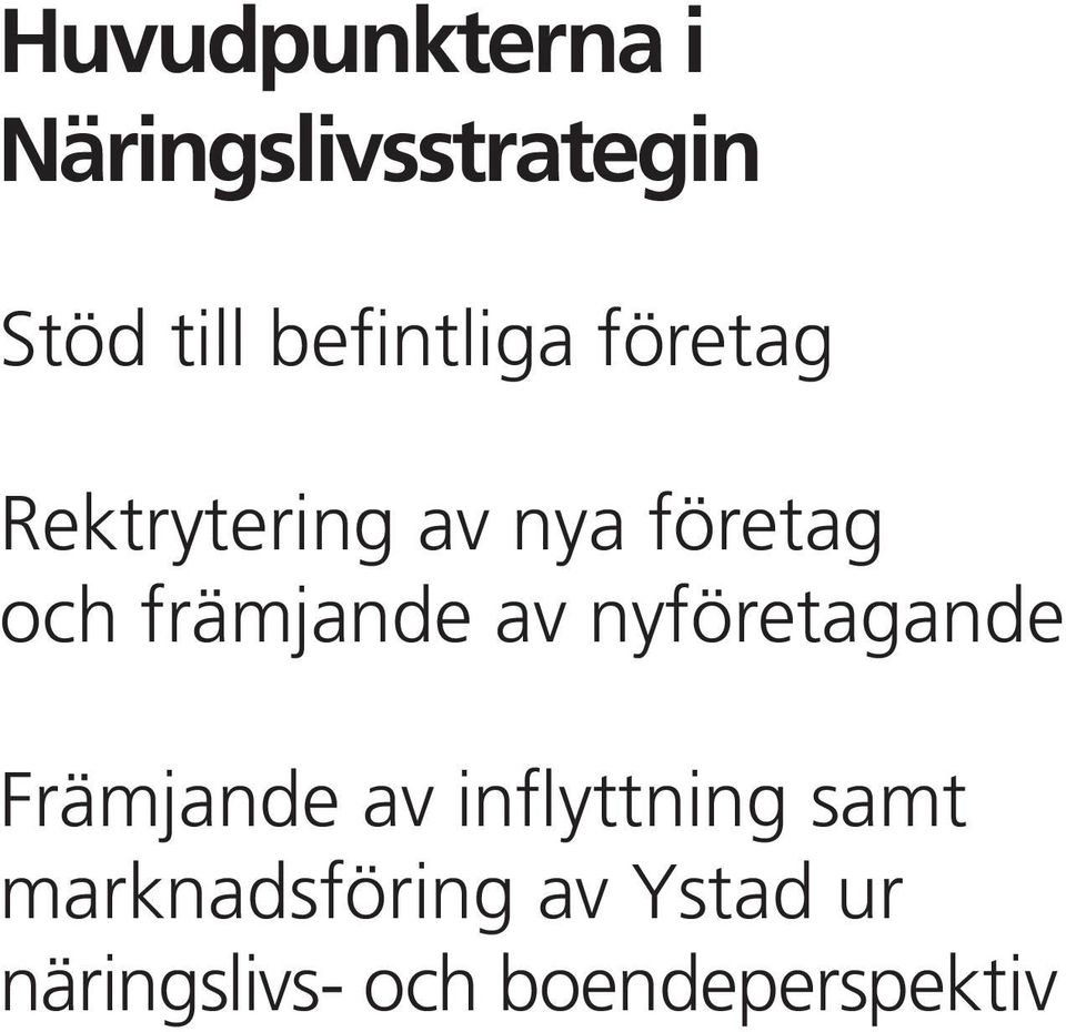 främjande av nyföretagande Främjande av inflyttning