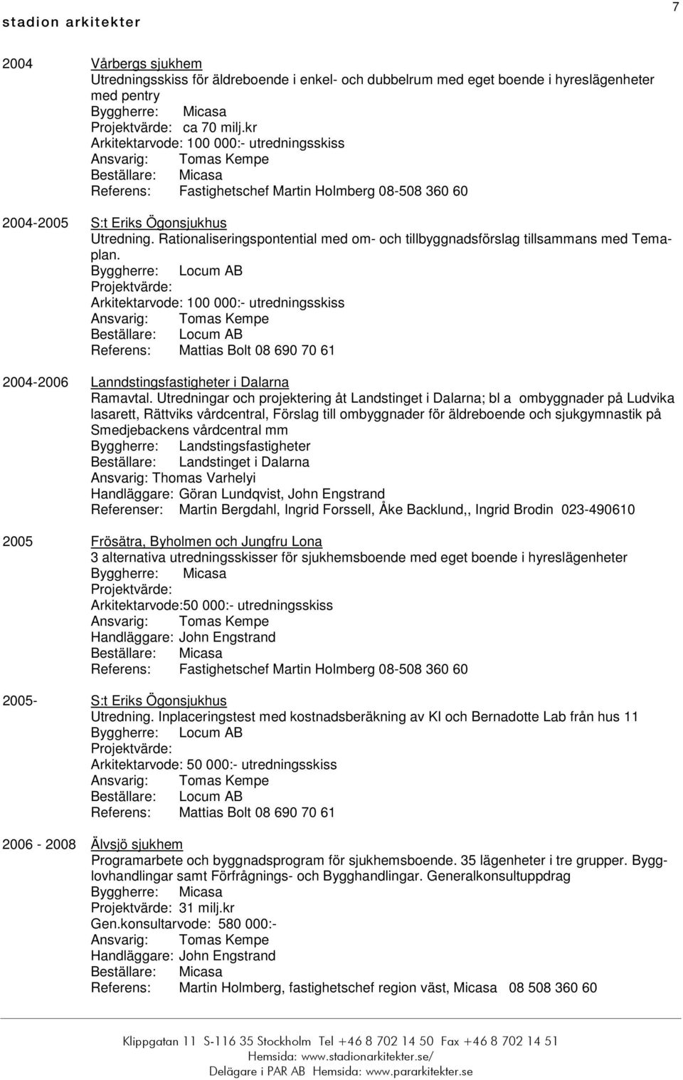 Rationaliseringspontential med om- och tillbyggnadsförslag tillsammans med Temaplan.
