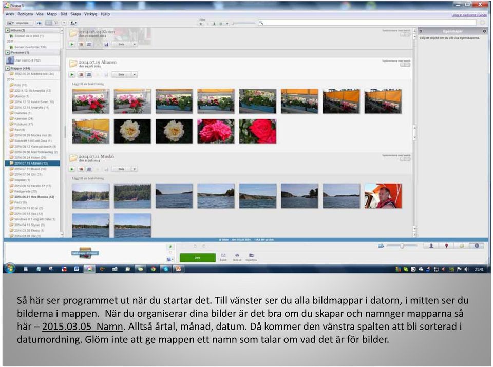 När du organiserar dina bilder är det bra om du skapar och namnger mapparna så här 2015.03.