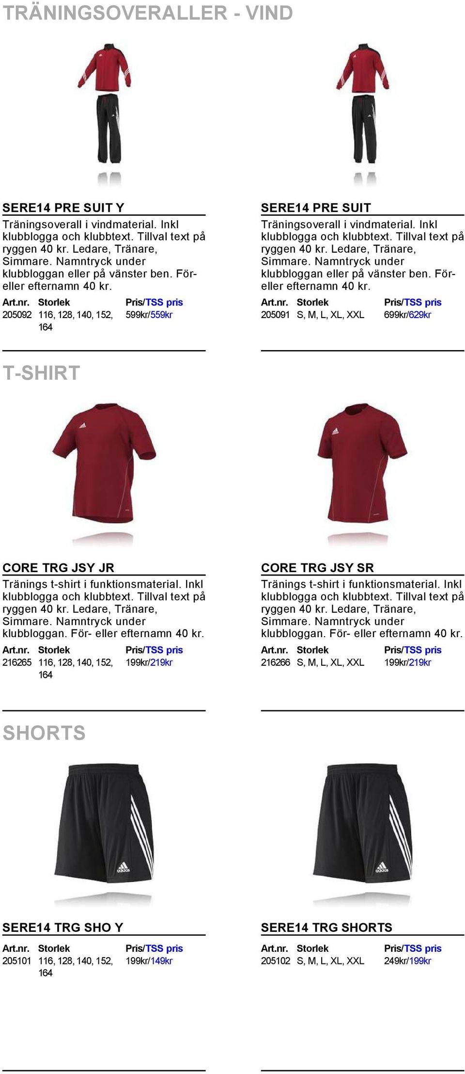 Föreller efternamn 205091 S, M, L, XL, 699kr/629kr T-SHIRT CORE TRG JSY JR Tränings t-shirt i funktionsmaterial. Inkl ryggen Ledare, Tränare, klubbloggan.