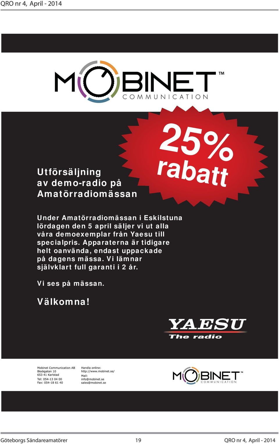 specialpris. Apparaterna är tidigare helt oanvända, endast uppackade på dagens mässa.