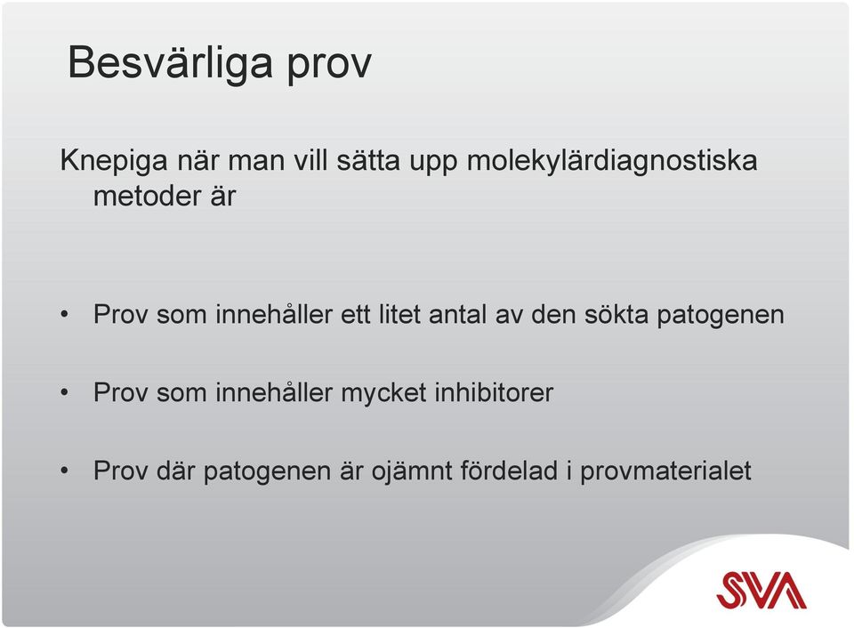litet antal av den sökta patogenen Prov som innehåller