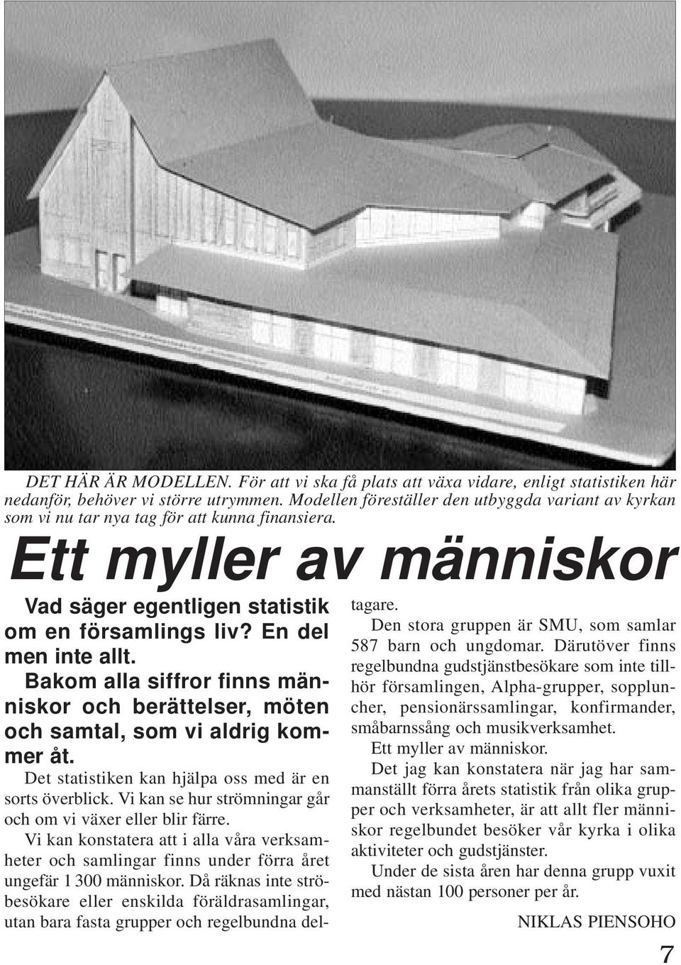 Bakom alla siffror finns människor och berättelser, möten och samtal, som vi aldrig kommer åt. Det statistiken kan hjälpa oss med är en sorts överblick.