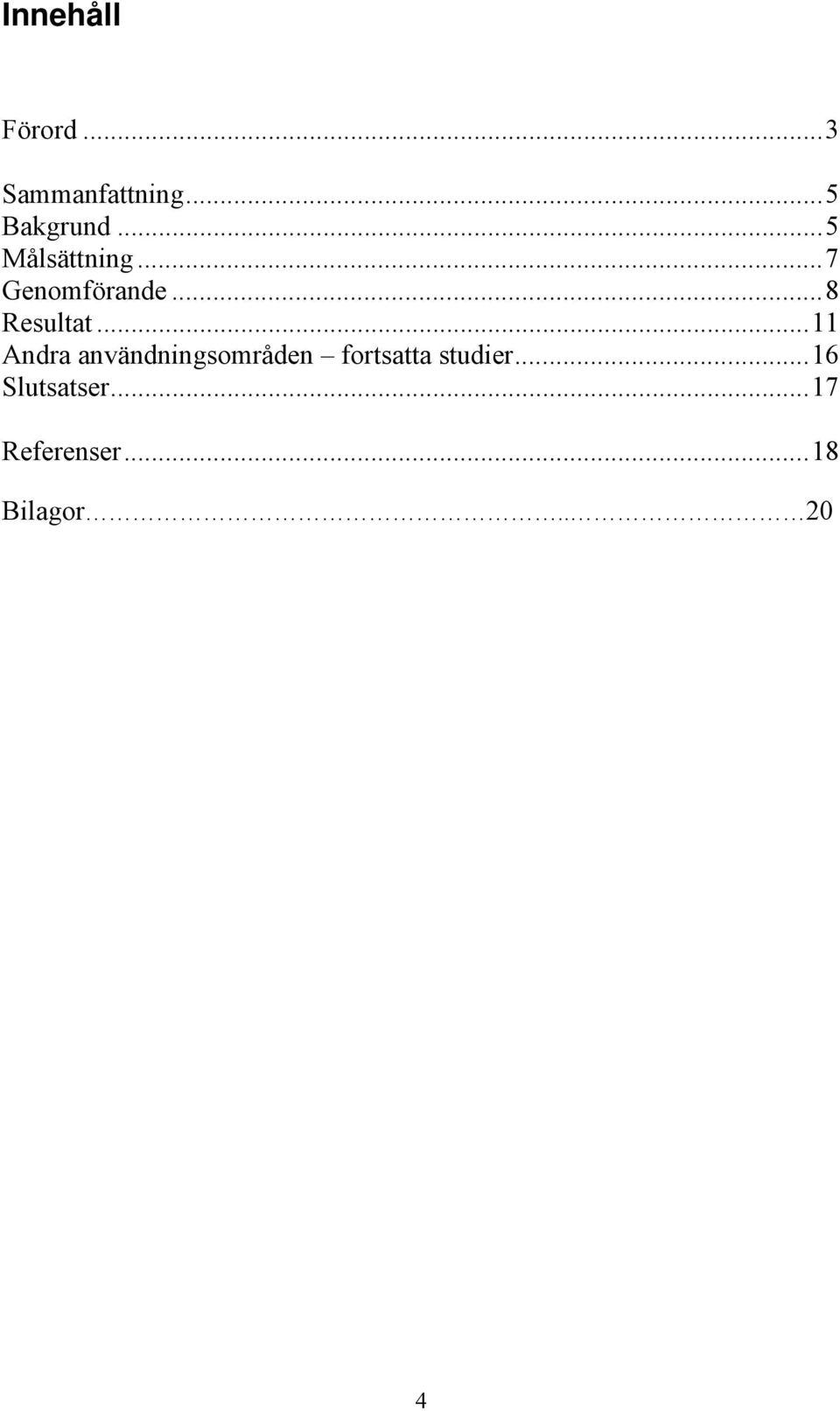 ..11 Andra användningsområden fortsatta studier.