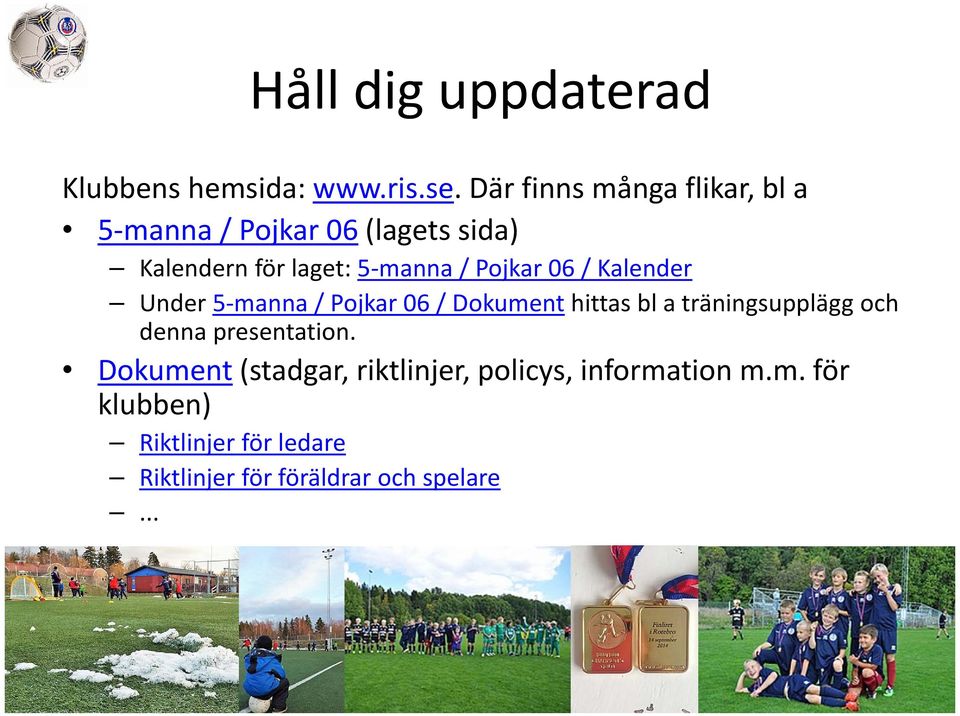 Pojkar 06 / Kalender Under 5 manna / Pojkar 06 / Dokument hittas bl a träningsupplägg och denna