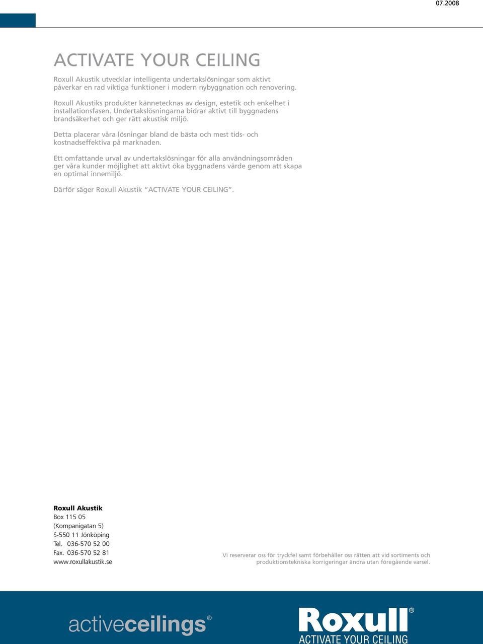 Detta placerar våra lösningar bland de bästa och mest tids- och kostnadseffektiva på marknaden.