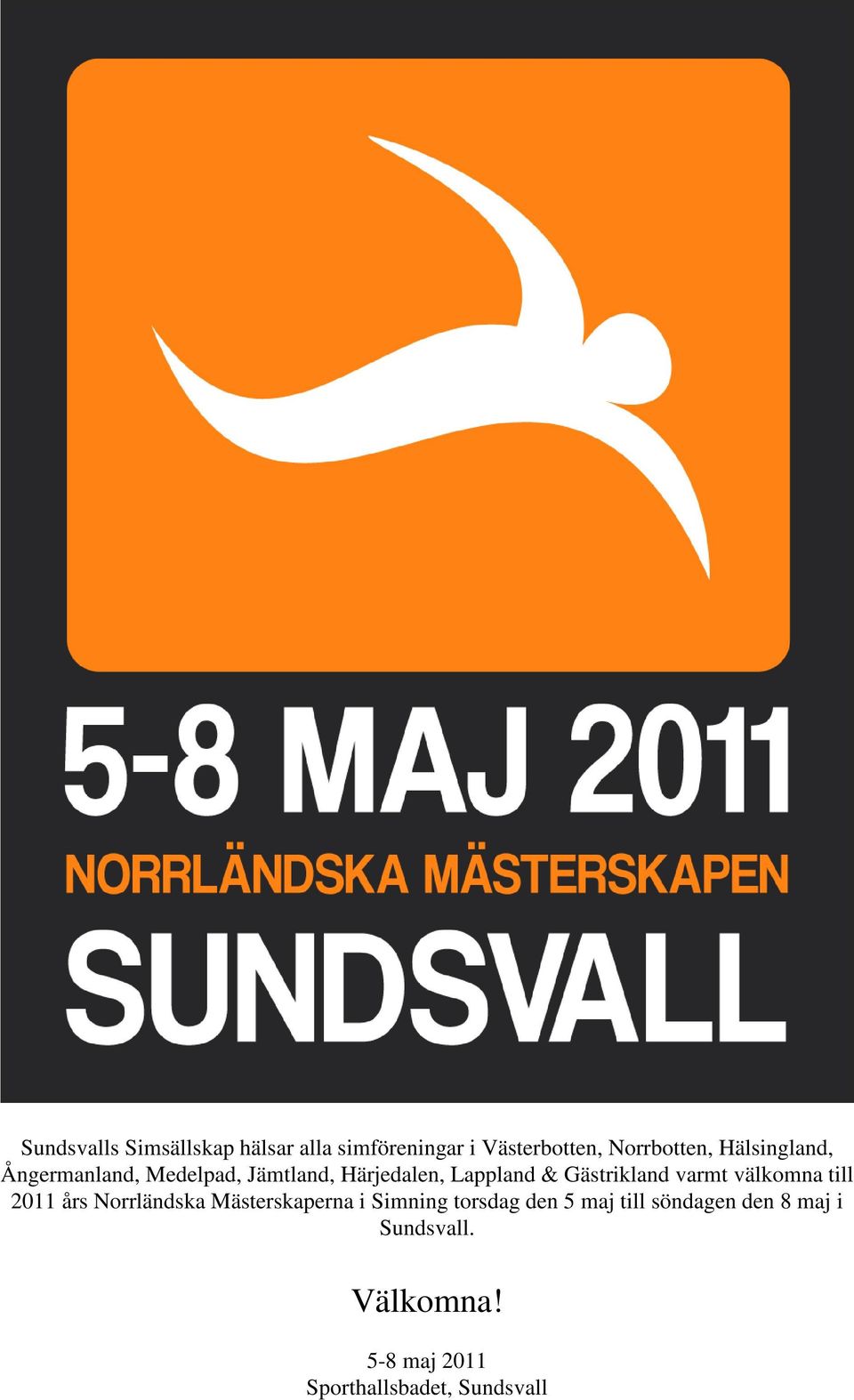varmt välkomna till 2011 års Norrländska Mästerskaperna i Simning torsdag den 5
