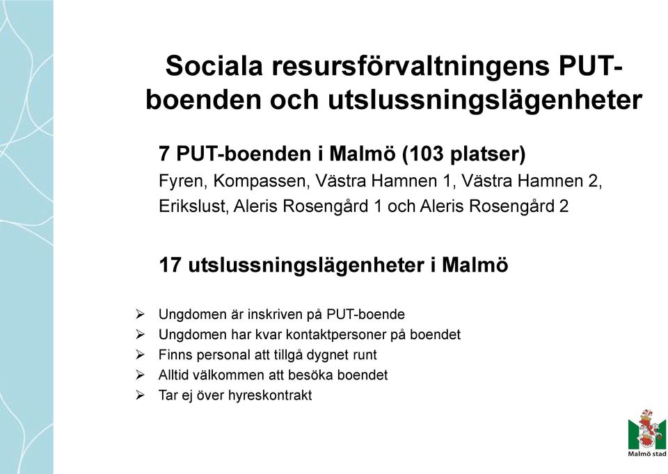 17 utslussningslägenheter i Malmö Ungdomen är inskriven på PUT-boende Ungdomen har kvar kontaktpersoner