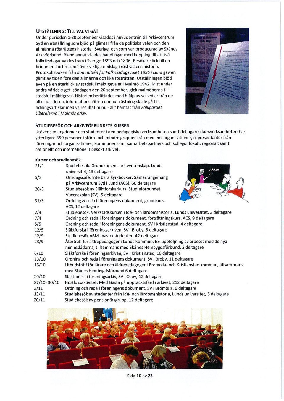 Besökarefick till en början en kort resurneöver viktiga nedslagi rösträttens historia.