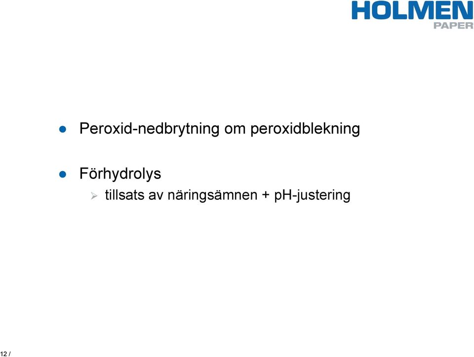 Förhydrolys tillsats av