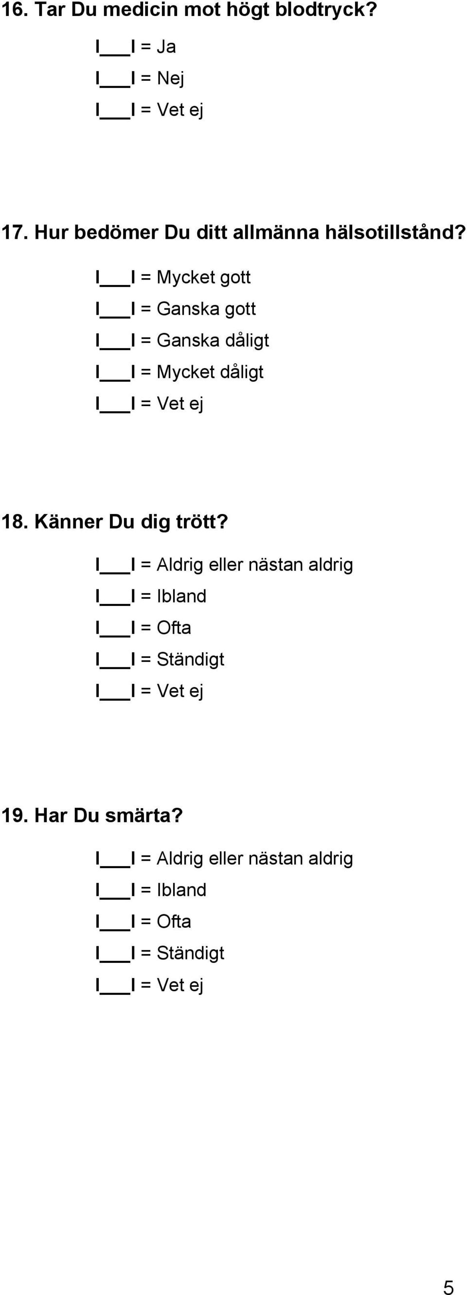 Känner Du dig trött?