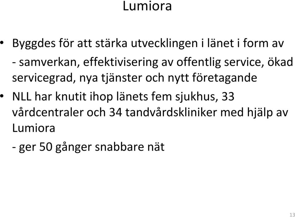 nytt företagande NLL har knutit ihop länets fem sjukhus, 33 vårdcentraler