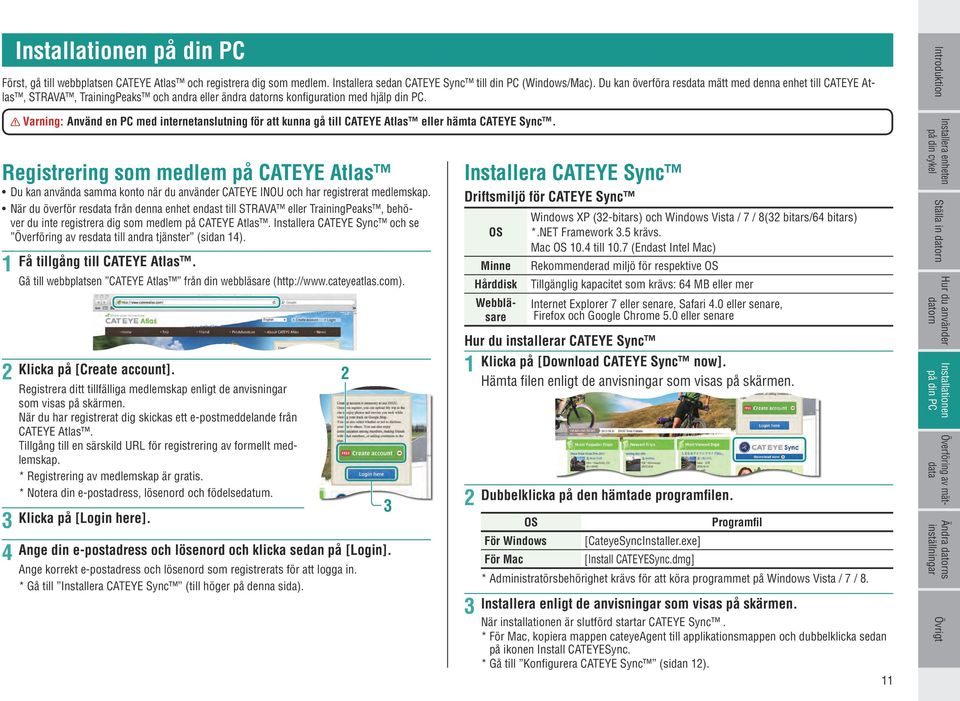 Varning: Använd en PC med internetanslutning för att kunna gå till CATEYE Atlas eller hämta CATEYE Sync.