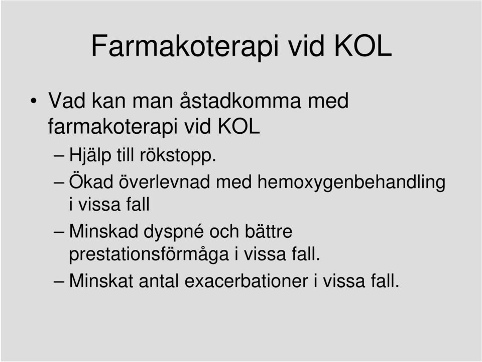 Ökad överlevnad med hemoxygenbehandling i vissa fall Minskad