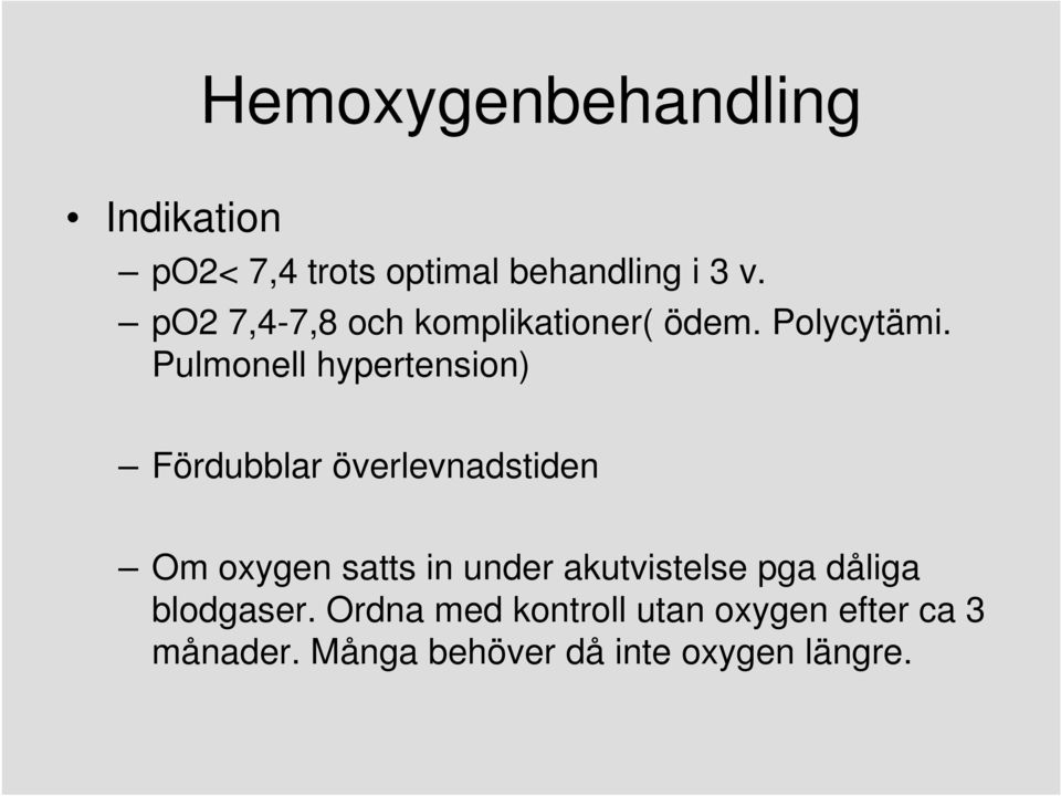 Pulmonell hypertension) Fördubblar överlevnadstiden Om oxygen satts in under