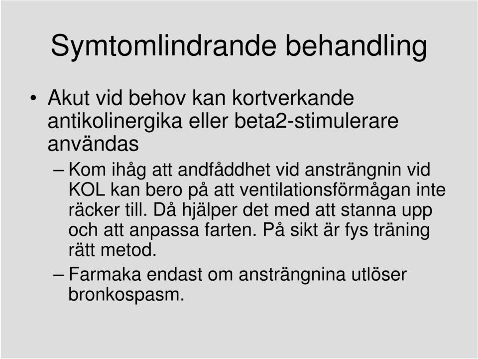 att ventilationsförmågan inte räcker till.